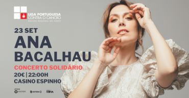 ANA BACALHAU NO CASINO ESPINHO – CONCERTO SOLIDÁRIO