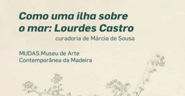 “Como uma Ilha sobre o Mar: Lourdes Castro'