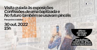 Visita guiada às exposições 'Confissões de uma baptizada' e 'No futuro também se usavam pincéis'