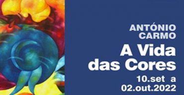 Exposição “A vida das cores” de António Carmo