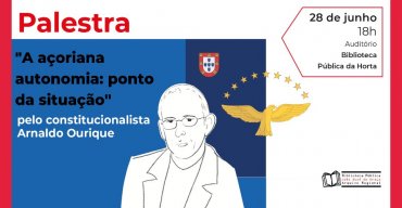 Palestra 'A açoriana autonomia: ponto de situação' pelo constitucionalista Arnaldo Ourique