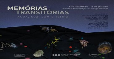 Exposição 'Memórias Transitórias – Água, Luz, Som e Tempo', pela Associação Cultivamos Cultura