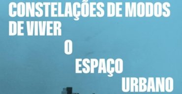 E se?... Constelações de Modos de Viver o Espaço Urbano