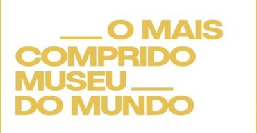 EXPOSIÇÃO O mais comprido museu do mundo