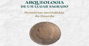 EXPOSIÇÃO | Arqueologia de um Lugar Sagrado - Memórias Escondidas da Guarda