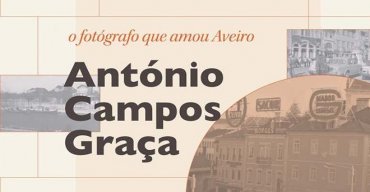 O Fotógrafo que amou Aveiro - António Campos Graça
