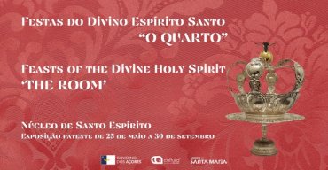Exposição 'As Festas do Divino Espírito Santo - O Quarto'