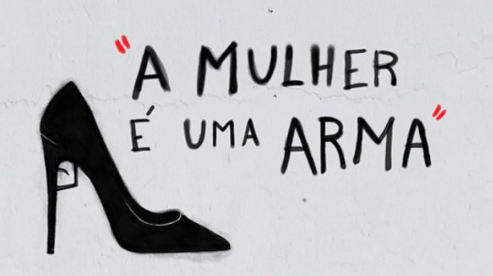 'A Mulher é uma arma'