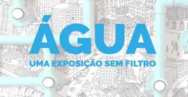 ÁGUA – uma exposição sem filtro