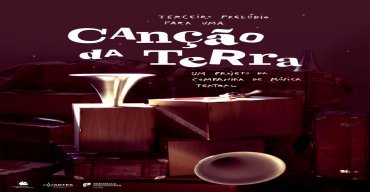 TERCEIRO PRELÚDIO PARA UMA CANÇÃO DA TERRA COMPANHIA DE MÚSICA TEATRAL