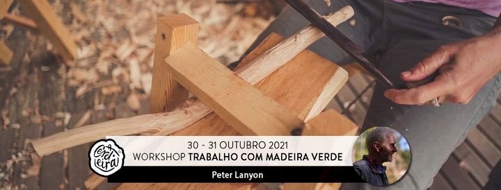 Workshop 'Trabalhar Madeira Verde' - Introduction to Green wood