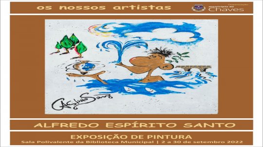 'OS NOSSOS ARTISTAS' - EXPOSIÇÃO DE ALFREDO ESPÍRITO SANTO