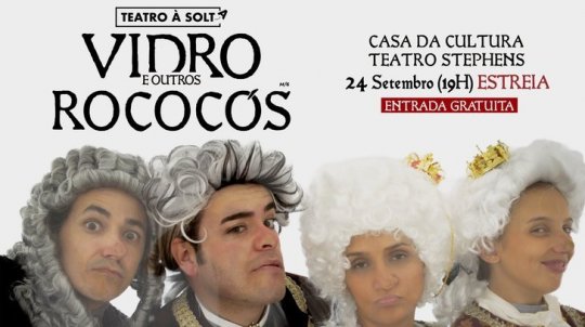 VIDRO E OUTROS ROCOCÓS, pela companhia Teatro à Solta