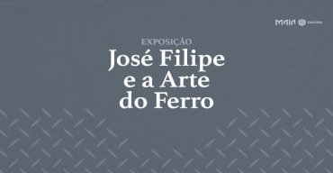 Exposição 'José Filipe e Arte do Ferro'