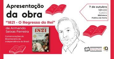Apresentação da obra '1821 - O Regresso do Rei' de Armando Seixas Ferreira