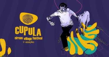 Cupula Circus Village - Festival de Circo Contemporâneo