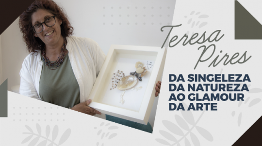 Da Singeleza da Natureza ao Glamour da Arte | Teresa Pires