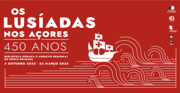 Os Lusíadas nos Açores: 450 anos | Exposição