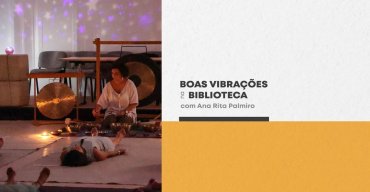 BOAS VIBRAÇÕES NA BIBLIOTECA (COM ANA RITA PALMIRO)