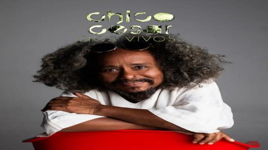 CHICO CÉSAR CELEBRA 30 ANOS DE 'AOS VIVOS' EM DIGRESSÃO NACIONAL