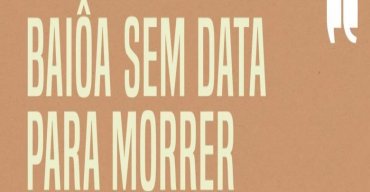 'Baiôa sem data para morrer'