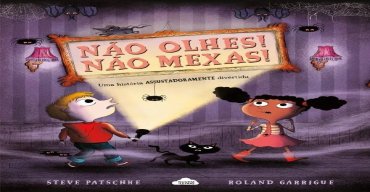 Hora do Conto: Conta-me uma história «NÃO OLHES! NÃO MEXAS!», de Steve Patschke