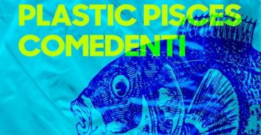 Plastic Pisces Comedenti