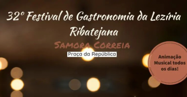 32º Festival de Gastronomia da Lezíria Ribatejana